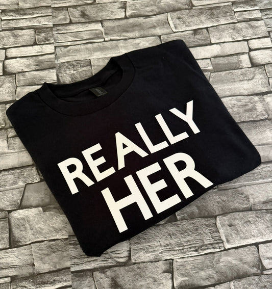 REALLY HER Tshirt